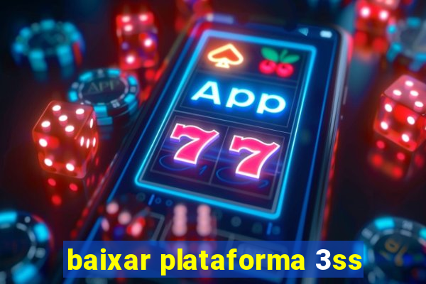 baixar plataforma 3ss